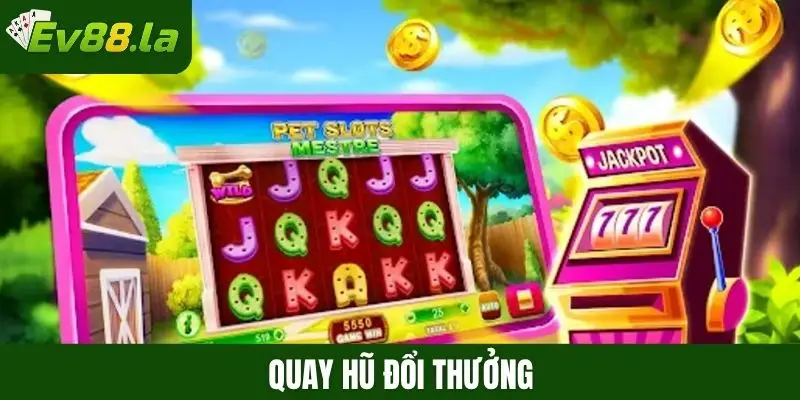 Quay hũ đổi thưởng